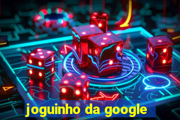 joguinho da google